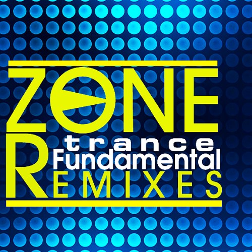 Zone Remixes - Fundamental Trance (2017)