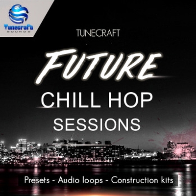 Tunecraft Sounds Future Chill Hop Sessions-DISCOVER
