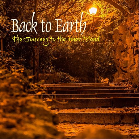 Back to Earth - The Journey to the Inner Island (2018) FLAC