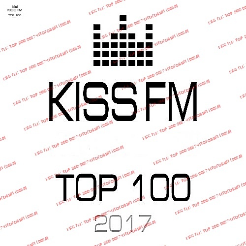 Kiss FM: Top 100 2017 - Итоговый (2018)