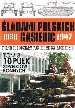10 Pulk Strzelcow Konnych (Sladami Polskich Gasienic 1939-1947 Tom 8)