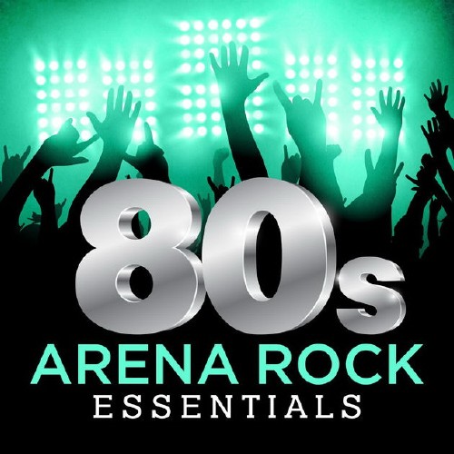 80s Arena Rock Essentials (2017)
