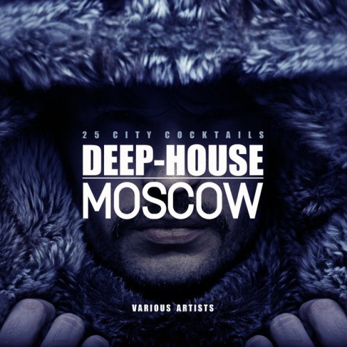 VA - Deep-House Moscow: 25 City Cocktails (2018)