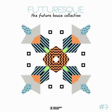 Futuresque - The Future House Collection, Vol. 7 (2018)