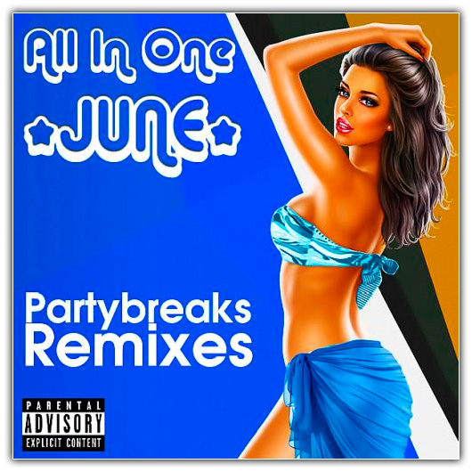 Partybreaks and Remixes - All In One June 004 (2018)