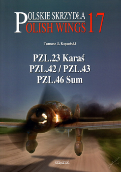 PZL.23 Karas, PZL.42/43, PZL.46 Sum (Polskie Skrzydla/Polish Wings 17)