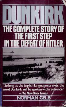 Dunkirk: The Complete Story of the First Step in the Defeat of Hitler