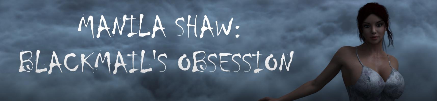 Manila Shaw: Blackmail's Obsession [InProgress, 0.03] (Abaddon) [uncen] [2018, RPG, 3dcg, big tits, big ass, corruption, pregnancy, vaginal sex, anal sex, titfuck, masturbation, rape, blowjob, interracial, violence, sexual harassment] (eng)