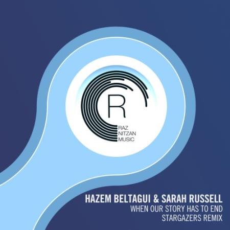 Hazem Beltagui & Sarah Russell - When Our Story Has To End (Stargazers Extended Mix) (2018)