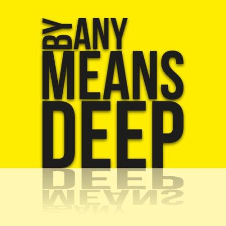 By Any Means Deep (2018)