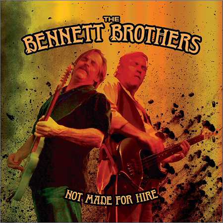 The Bennett Brothers - Not Made For Hire (2018)