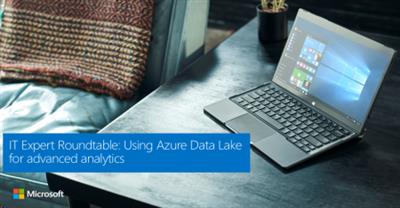 IT Expert Roundtable Using Azure Data Lake for Advanced Analytics