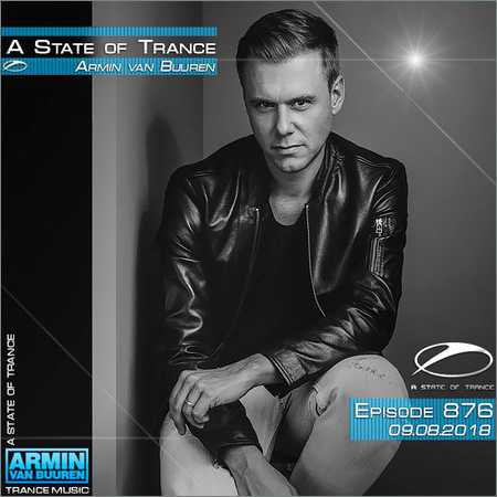 Armin van Buuren - A State of Trance Episode 876 (09.08.2018)