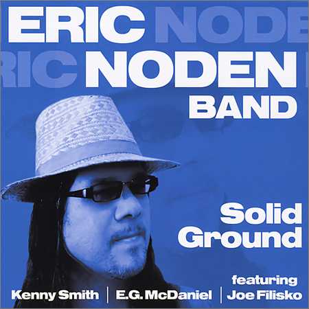 Eric Noden Band (feat. Kenny Smith, E.G. McDaniel & Joe Filisko) - Solid Ground (2014)