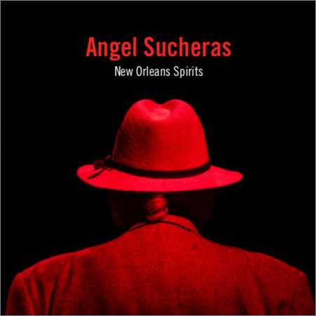 Angel Sucheras - New Orleans Spirits (2018)