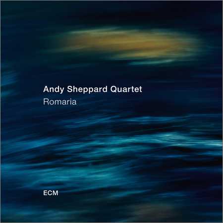 Andy Sheppard Quartet - Romaria (2018)
