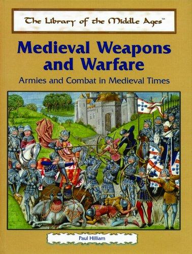 Medieval Weapons and Warfare Armies and Combat in Medieval Times