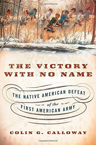 The Victory with No Name The Native American Defeat of the First American Army