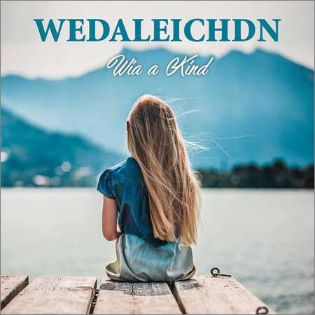 Wedaleichdn - Wia a Kind (2018)