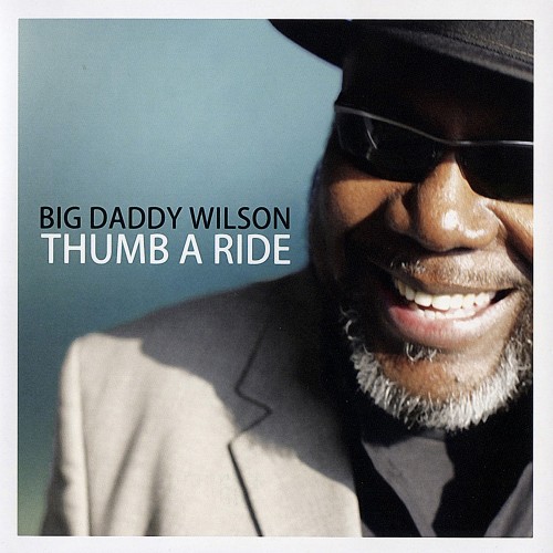 <b>Big Daddy Wilson - Thumb A Ride (2011) (Lossless)</b> скачать бесплатно