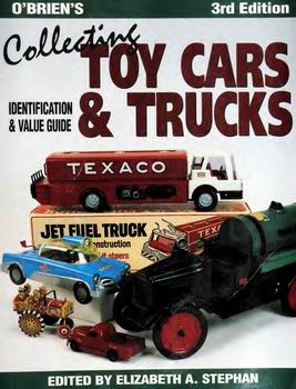 O'Brien's Collecting Toy Cars & Trucks: Identification & Value Guide
