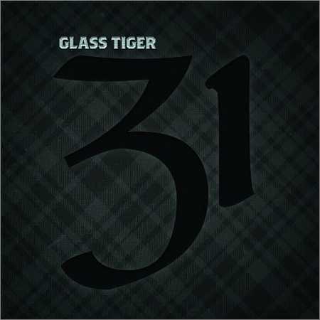 Glass Tiger - 31 (2018)