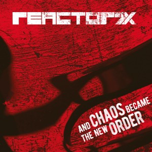 Reactor7x - And Chaos Became The New Order [EP] (2018)