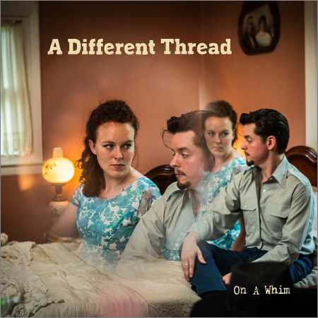 A Different Thread - On A Whim (2018)