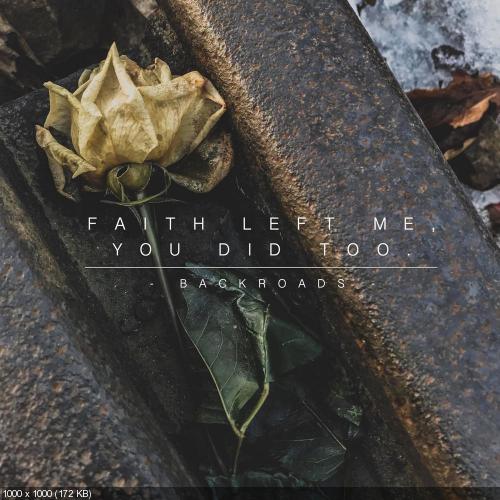 Backroads - Faith Left Me You Did Too [EP] (2018)