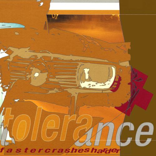 Tolerance - Faster Crashes Harder (2002)