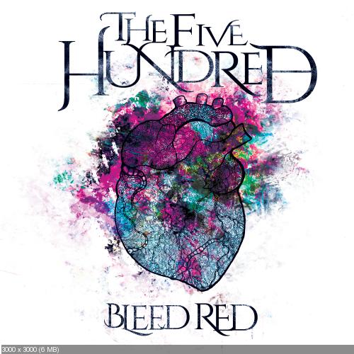 The Five Hundred - Bleed Red (2018)