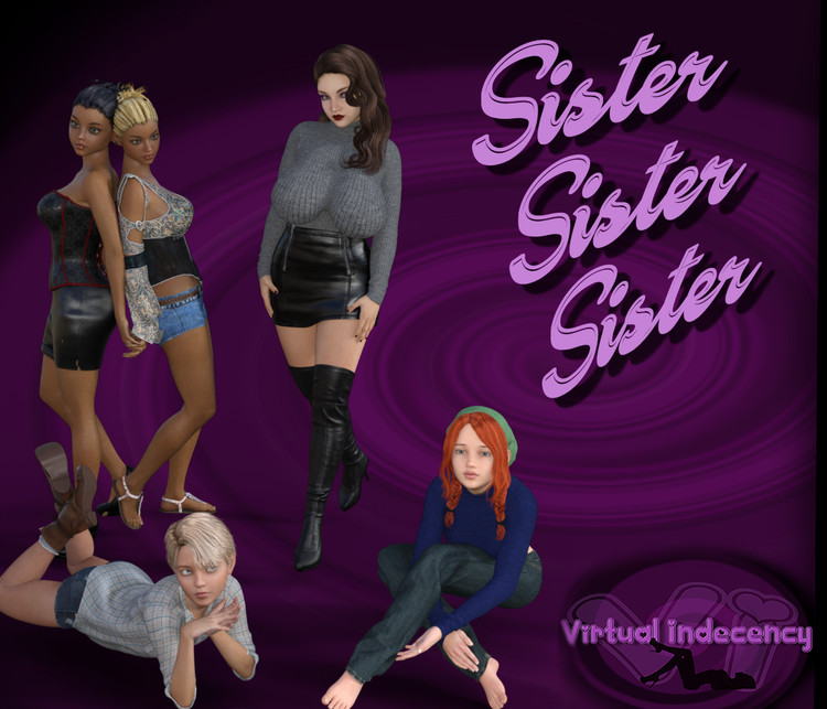 Sister, Sister, Sister [Chapter 6 Fixed] [Virtual Indecency]