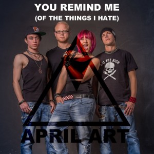 April Art - You Remind Me (Of The Things I Hate) (Single) (2015)