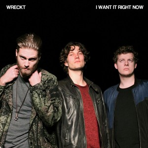 Wreckt - I Want It Right Now (Single) (2018)
